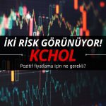 KCHOL paylarında iki risk: Pozitif fiyatlama için ne gerekli?
