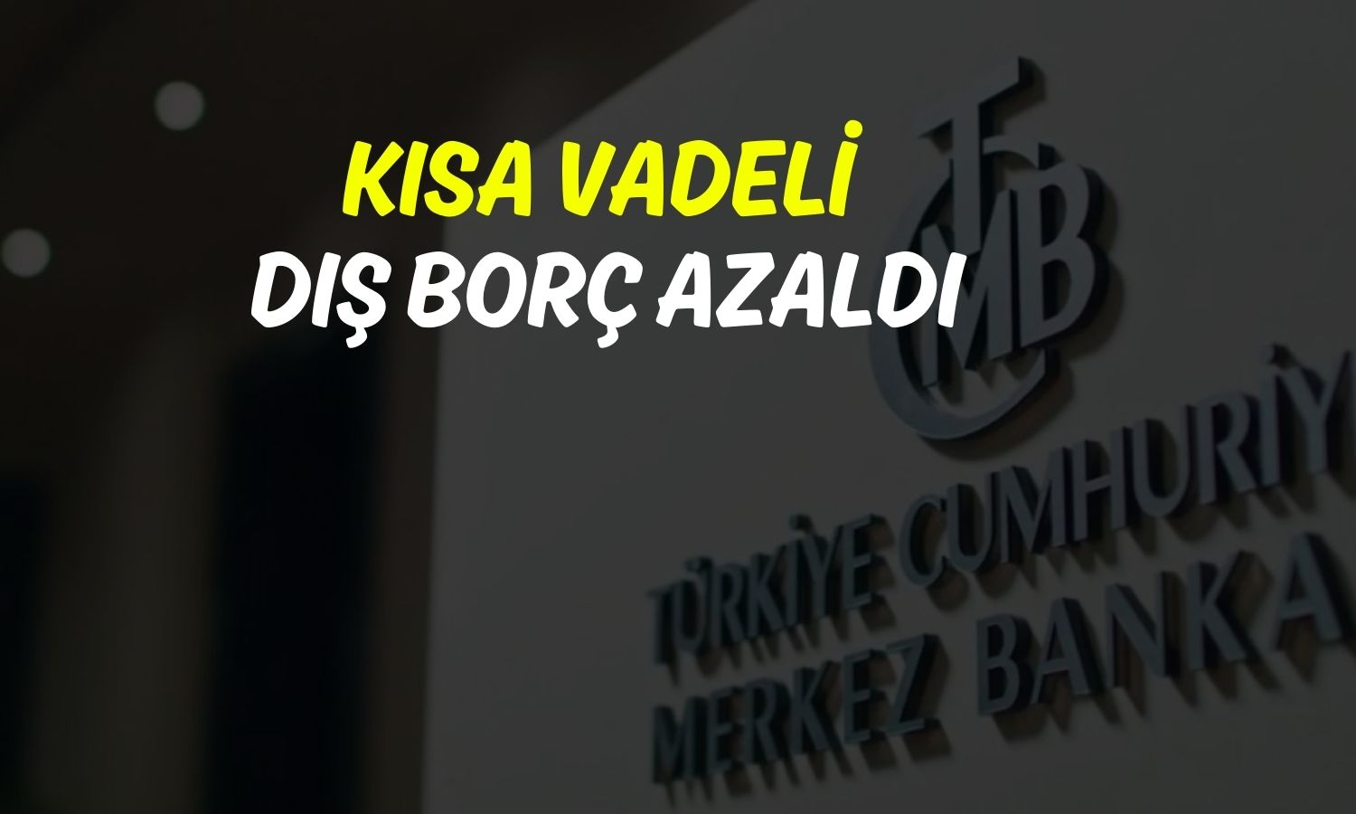 Kısa vadeli dış borç stoku Mart’ta 172,7 milyar dolar oldu