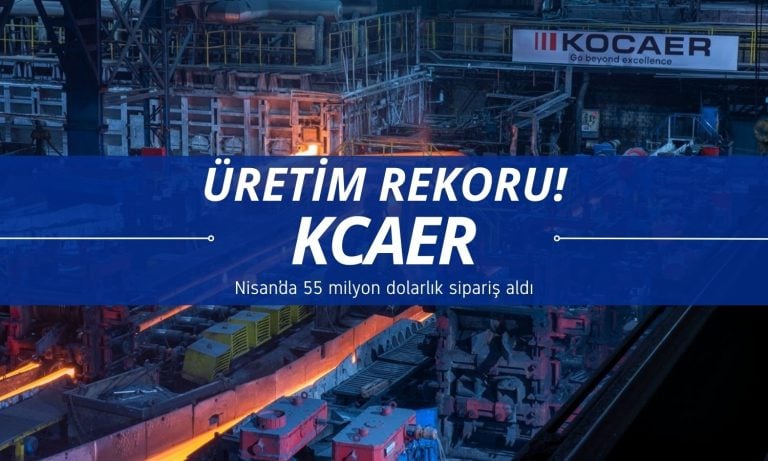 Kocaer Çelik (KCAER) üretim rekoru: 55 milyon dolarlık sipariş