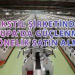 Kordsa’dan stratejik hamle: Microtex’in yüzde 100’ünü aldı