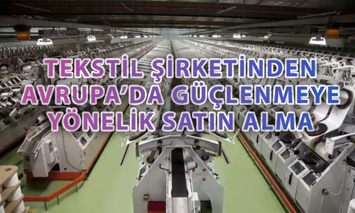Kordsa’dan stratejik hamle: Microtex’in yüzde 100’ünü aldı