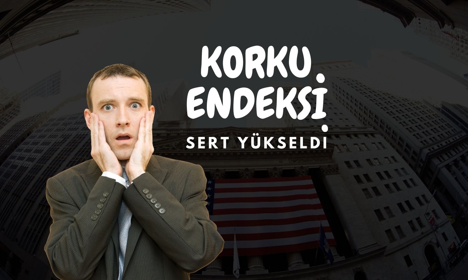 Korku endeksi Moody’s endişeleriyle sert yükseldi