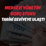 Merkezi yönetim borç stoku Nisan’da rekor kırdı!