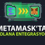MetaMask’tan Solana hamlesi: Tarayıcı entegrasyonu başlatıldı