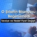 O hissede hedef fiyat 33 TL’den 25 TL’ye indi: Bilanço olumsuz