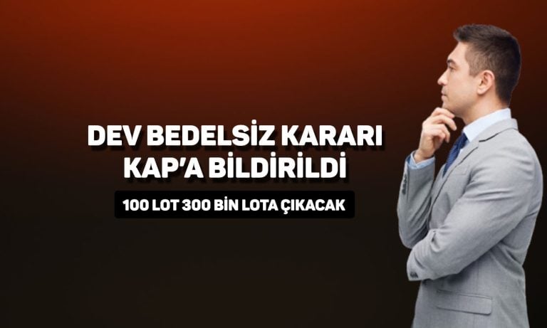 O şirketten rekor bedelsiz kararı: Yüzde 299900