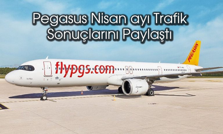Pegasus’un yolcu sayısı Nisan’da yüzde 18 yükseldi