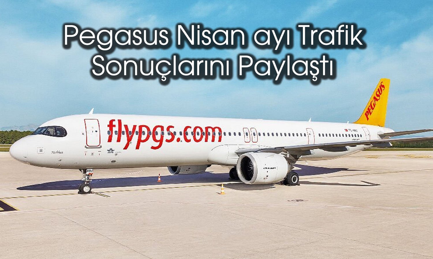 Pegasus’un yolcu sayısı Nisan’da yüzde 18 yükseldi