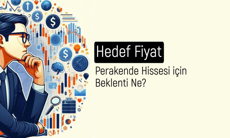 Perakende hissesi 750 TL’ye çıkabilir: Rapor paylaşıldı