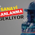 Sanayi canlanmayı bekliyor: Büyük oyuncularda zayıf fiyatlama