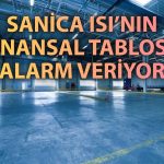 Sanica Isı’nın ilk çeyrek sonuçlarında nakit sıkıntısı ve borç baskısı