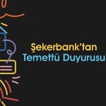 Şekerbank (SKBNK) temettü tutarını ve tarihini paylaştı