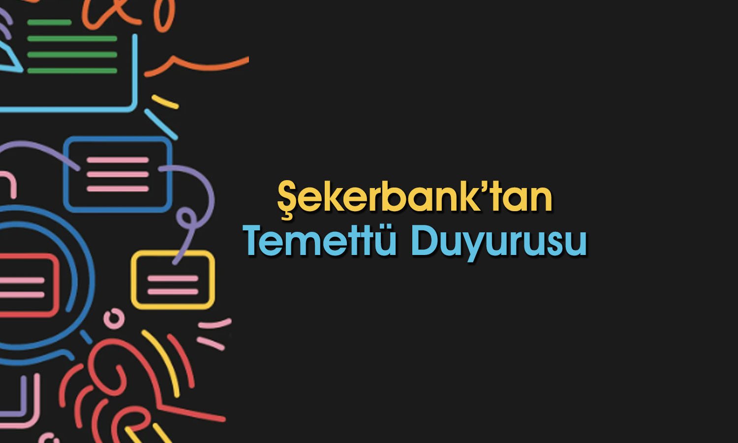 Şekerbank (SKBNK) temettü tutarını ve tarihini paylaştı