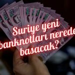 Suriye yeni para birimini BAE ve Almanya’da basmayı planlıyor