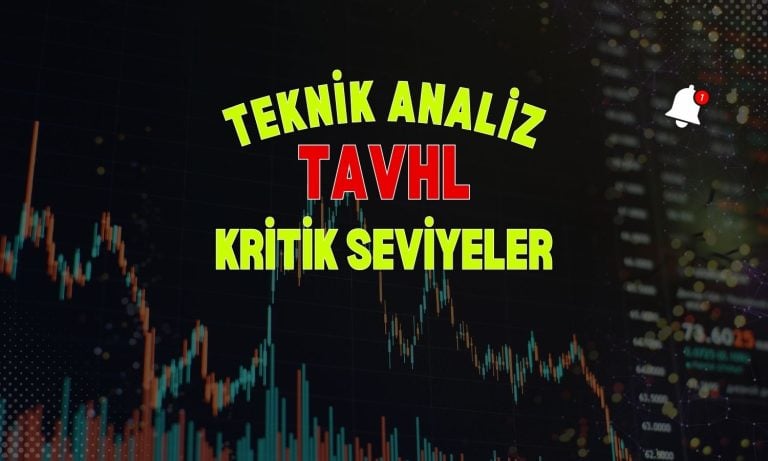 TAVHL analizi: Yeni alım stratejisi için kritik seviyeler