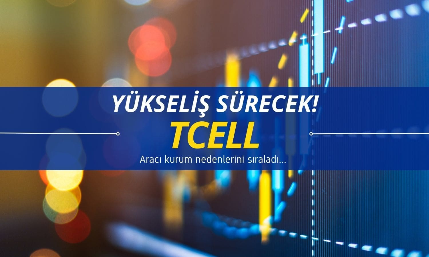 TCELL’de yükseliş sürecek! Kurum nedenlerini sıraladı