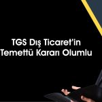TGS Dış Ticaret’ten (TGSAS) yatırımcılara temettü müjdesi