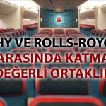THY ile Rolls-Royce güçlerini birleştiriyor: 21 yıllık dev yatırım