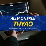 THYAO önerisi: Kritik destekten yukarı dönüş çabası
