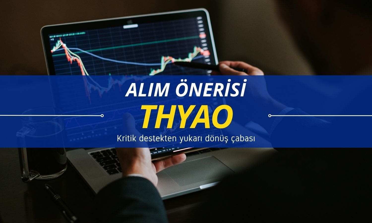 THYAO önerisi: Kritik destekten yukarı dönüş çabası