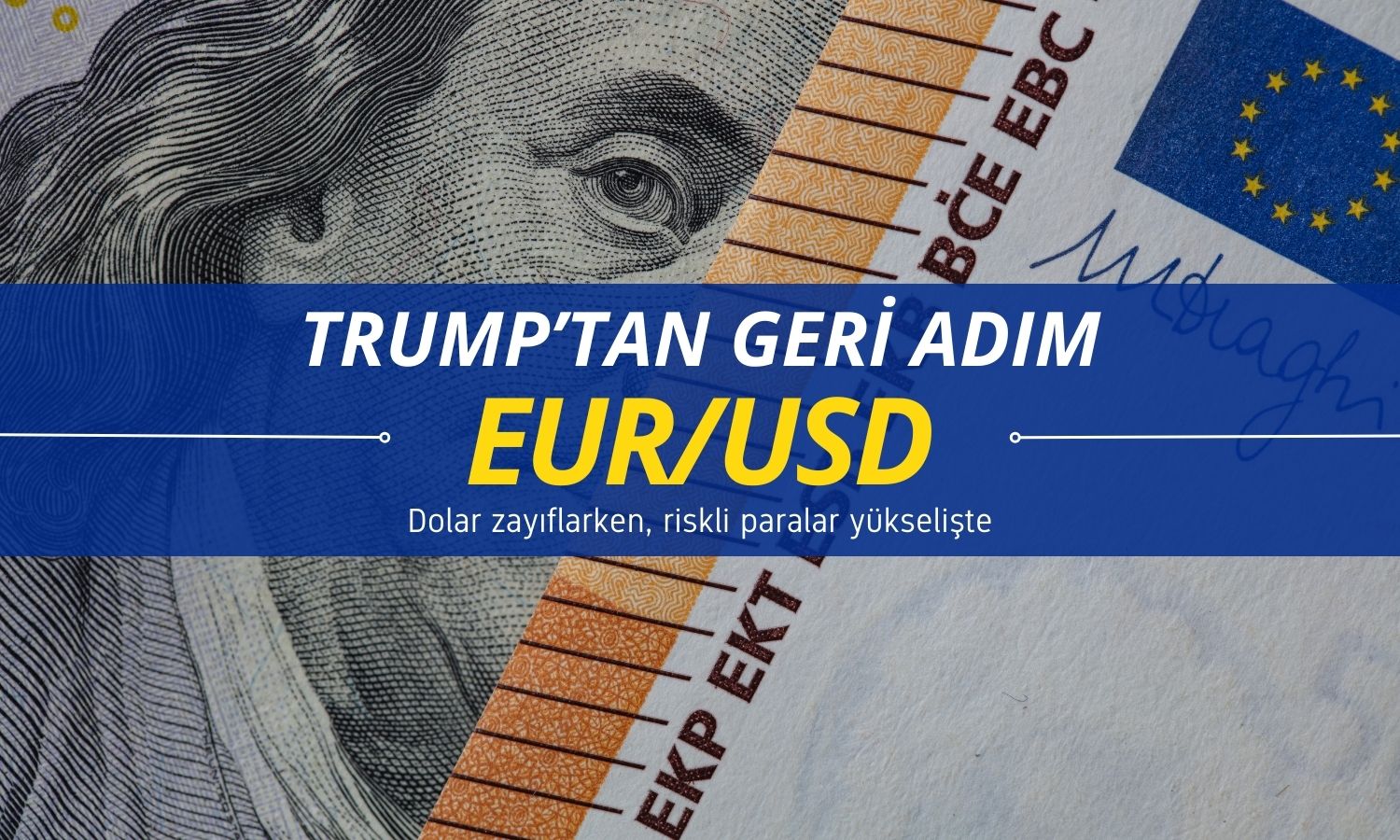 Trump’ın hamlesi bir kere daha doları zayıflattı: Euro yükseliyor