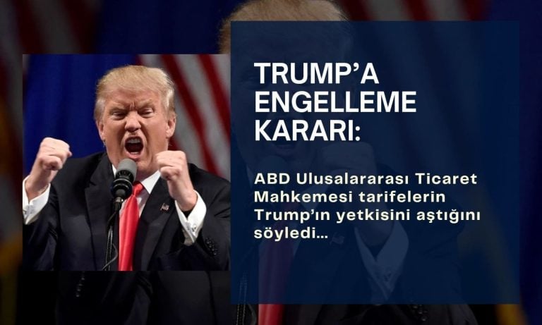 Trump’ın tarifelerine engelleme kararı: Yasal yetkisini aştı