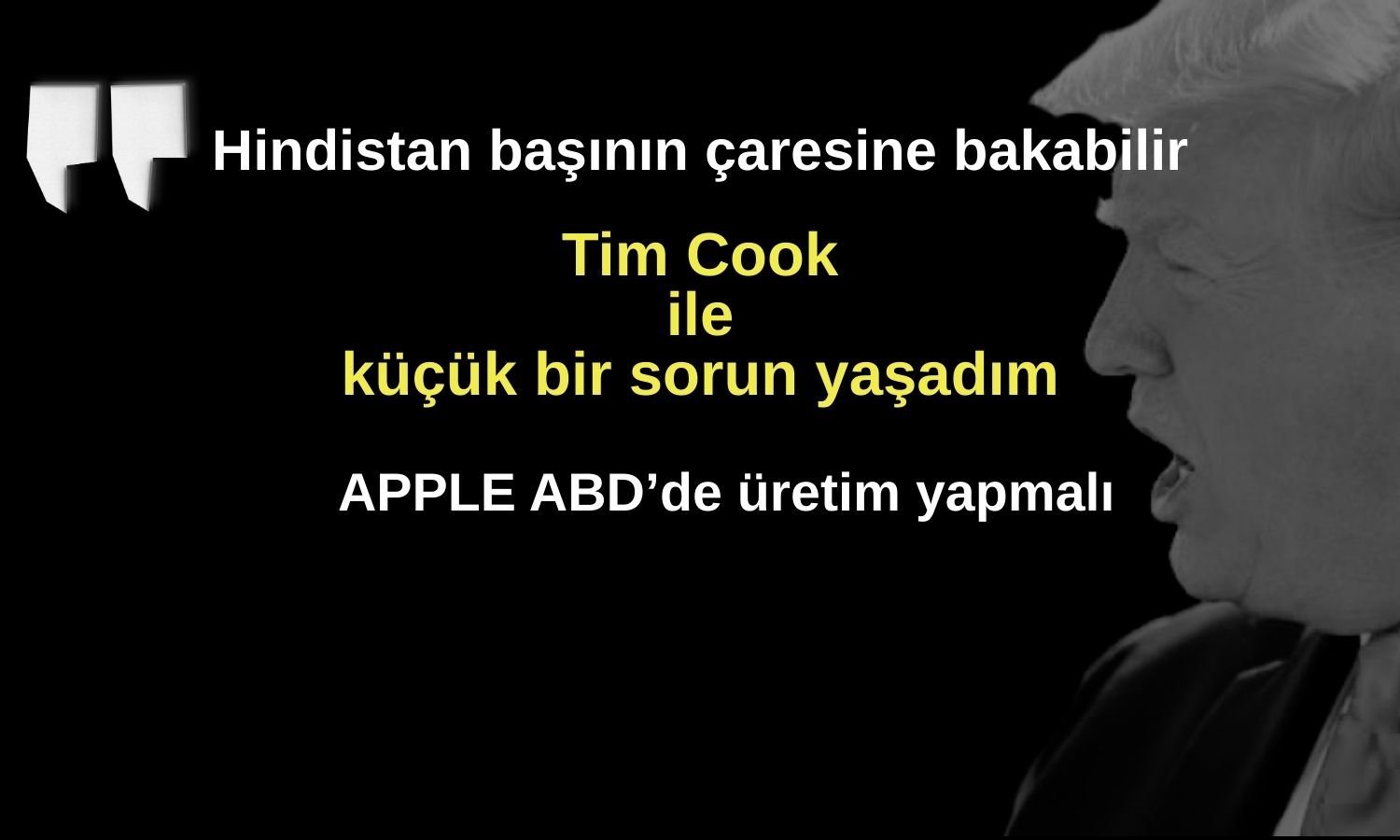 Trump’tan Apple CEO’suna çağrı: Hindistan’da üretim yapma!