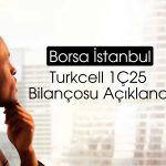 Turkcell 2025 ilk çeyrek bilançosu beklentileri karşıladı mı?