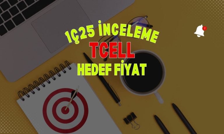 Turkcell (TCELL) 1Ç25 sonrası hedef fiyat ve tavsiyeler