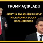 Ukrayna, ABD’ye 350 milyar dolardan fazla gelir getirecek