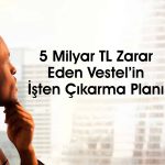 Vestel Elektronik (VESTL) 2 bin kişiyi işten çıkarıyor