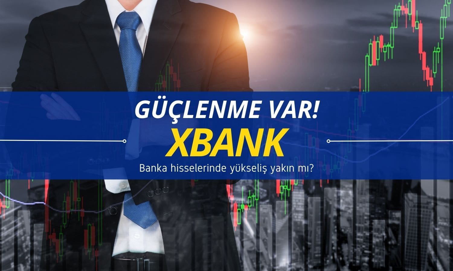 XBANK onay bekliyor: Banka hisselerinde yükseliş yakın mı?