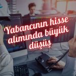 Yabancının hisse alımı azaldı: 6 haftanın en düşüğü