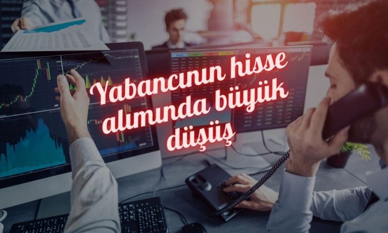 Yabancının hisse alımı azaldı: 6 haftanın en düşüğü