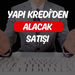 Yapı Kredi 2,5 milyar liralık alacağı 507 milyon liraya sattı!