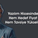 Yazılım hissesinde hedef fiyat 203 TL’ye yükseldi