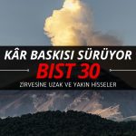 Zirvesine en uzak BIST 30 şirketleri: Kâr baskısı sürüyor