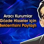 11 hisse için hedef fiyat: ULKER, TUPRS ve SAHOL listede