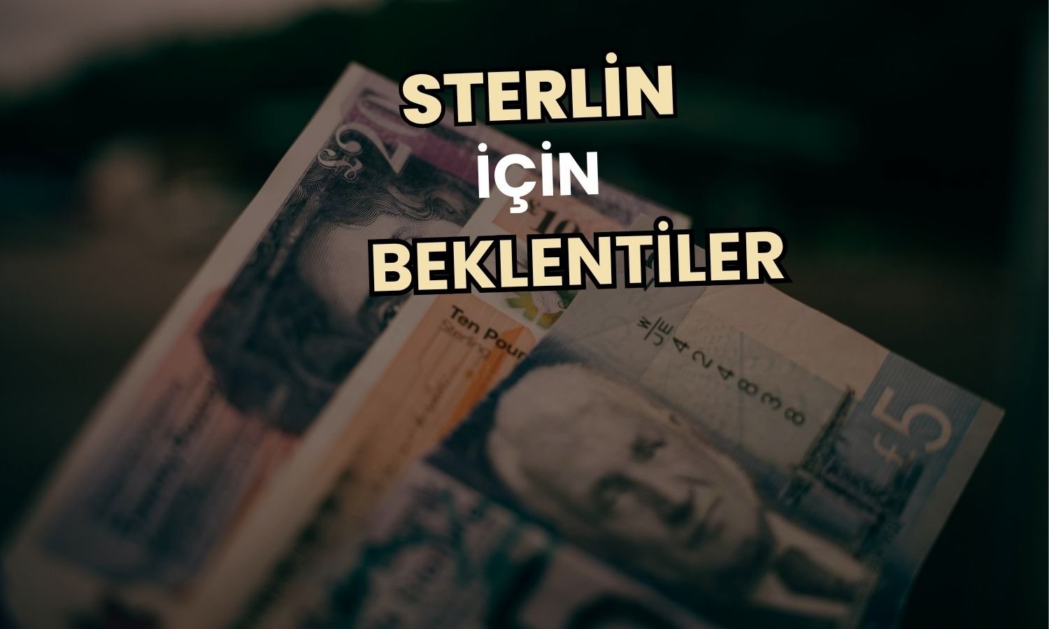 3,5 yılın zirvesinde duran sterlinde yükseliş sürecek mi?