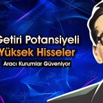 40 hisse için hedef fiyat: Analistlerin favorileri ne?
