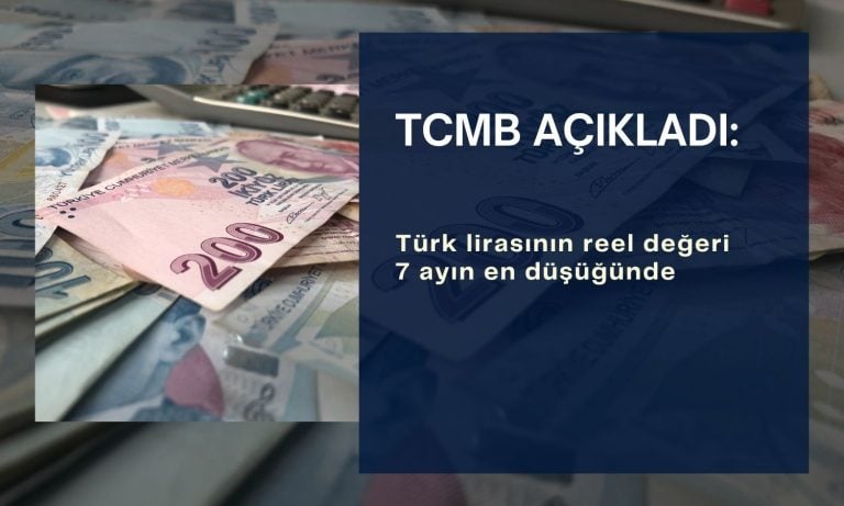 7 ayın en düşüğü: Türk lirasının reel değeri azalıyor