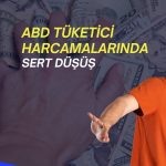 ABD tüketici harcamaları Mayıs’ta hayal kırıklığı yarattı!