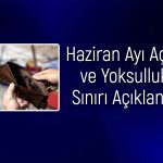 Açlık sınırı ne kadar oldu? Türk-İş Haziran verilerini paylaştı