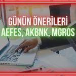 AEFES, AKBNK, MGROS: Pozitif görünümün sürmesi bekleniyor