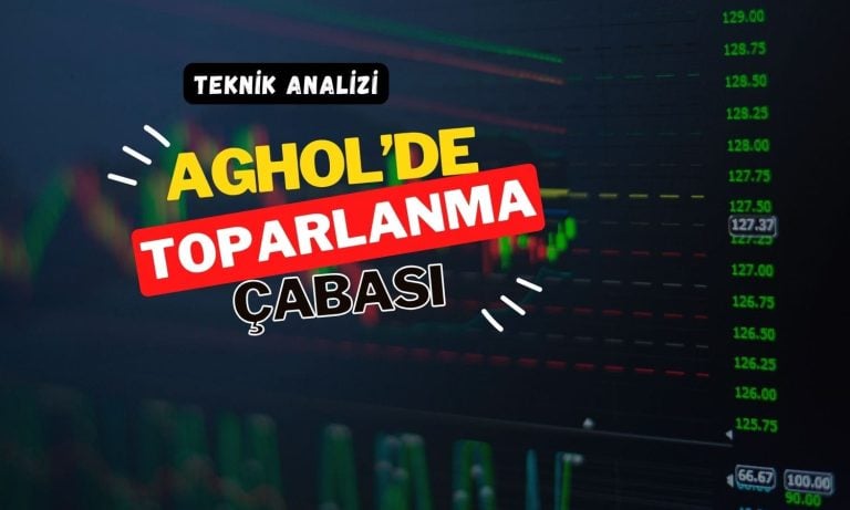AGHOL’de toparlanma çabası: Kritik direnç seviyesi açıklandı