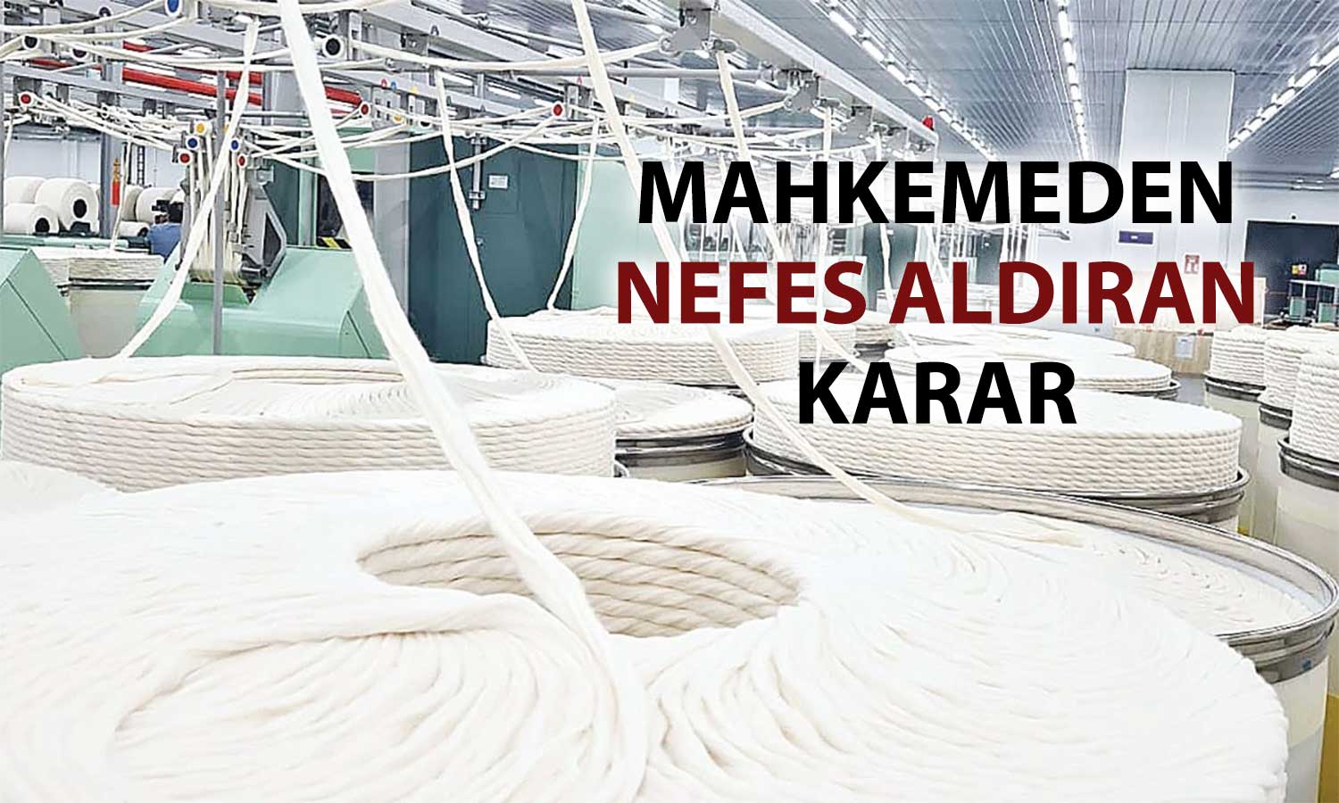 Akın Tekstil’e mahkemeden 1 yıllık konkordato koruması