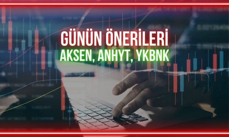 AKSEN, ANHYT, YKBNK: Yükseliş potansiyeli değerlendiriliyor