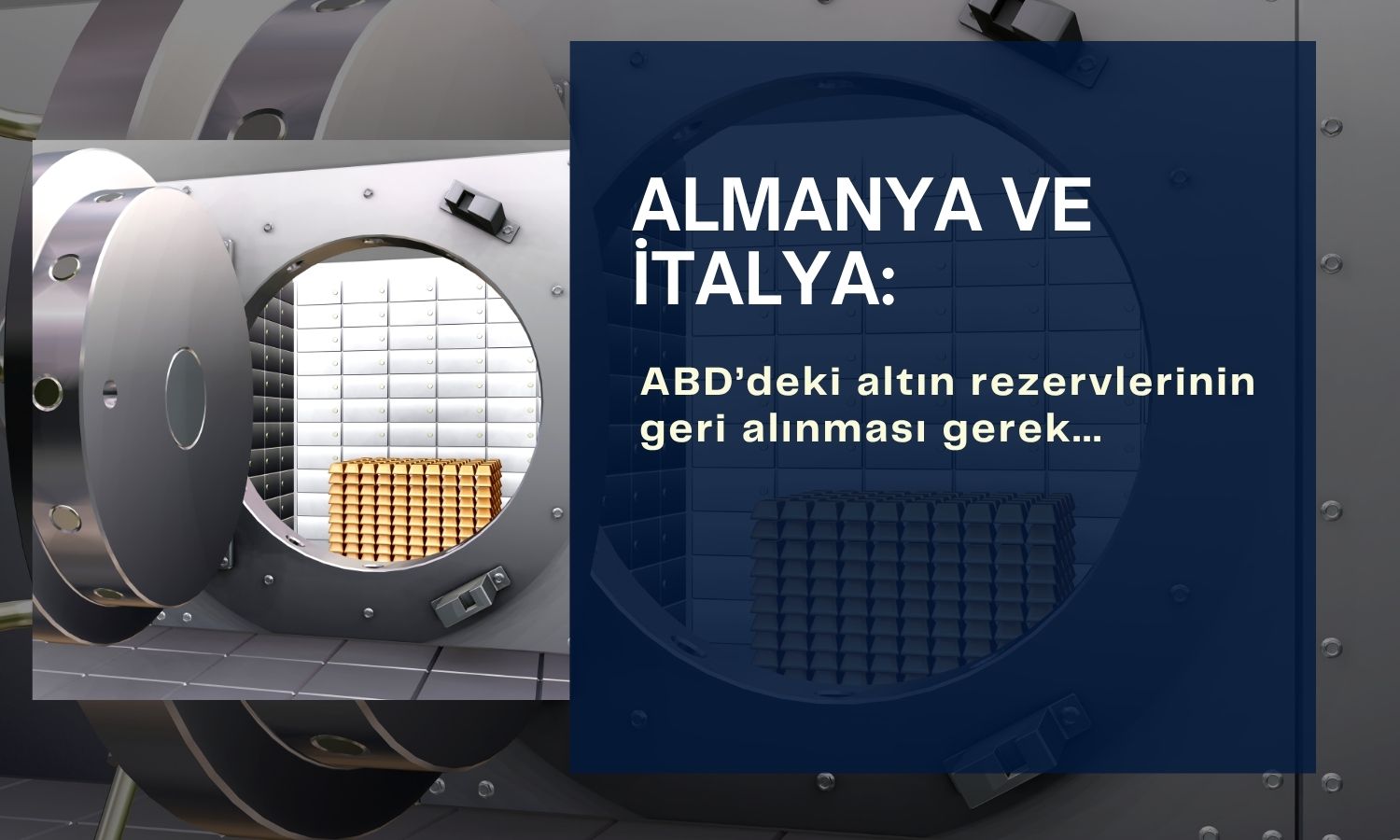 Alman ve İtalyanlar altın rezervlerini ABD’den geri istiyor