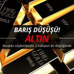 Altın fiyatları ‘ateşkes’ haberleriyle düşüyor