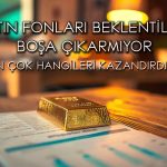 Altın fonları yüzleri güldürüyor: Getiri yüzde 100’ü aştı